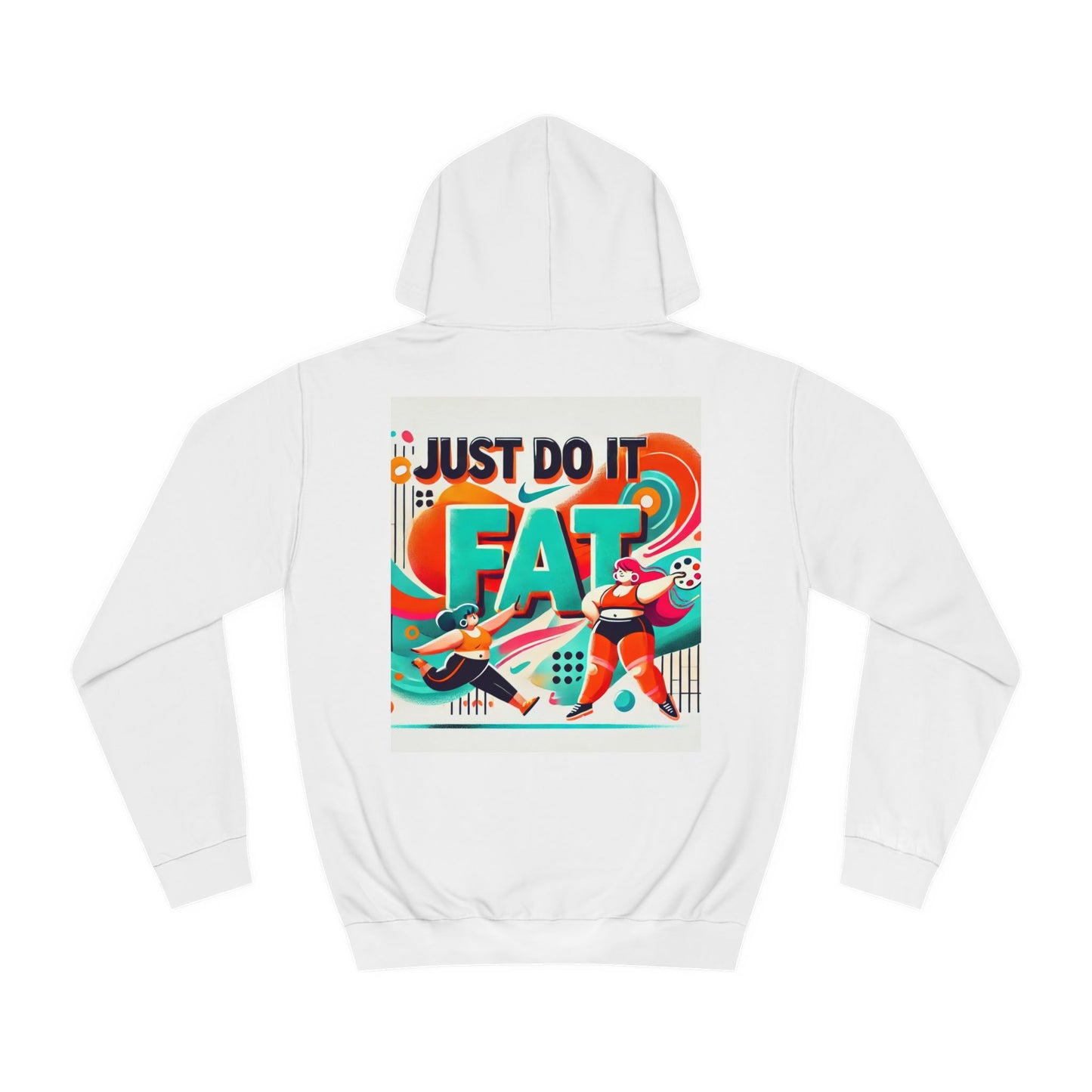 Just do it Fat Hoodie