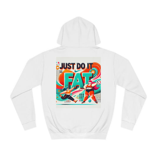 Just do it Fat Hoodie