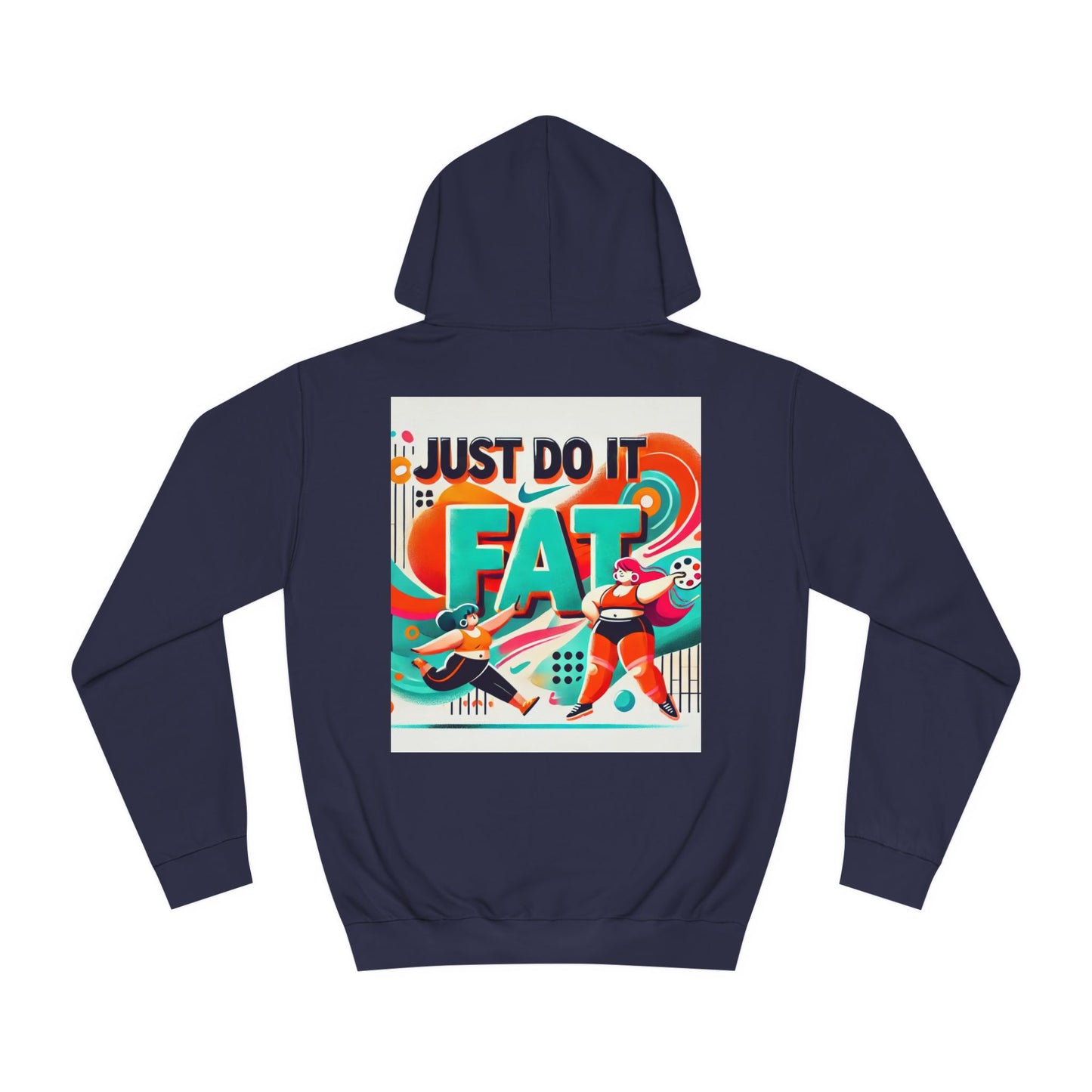 Just do it Fat Hoodie